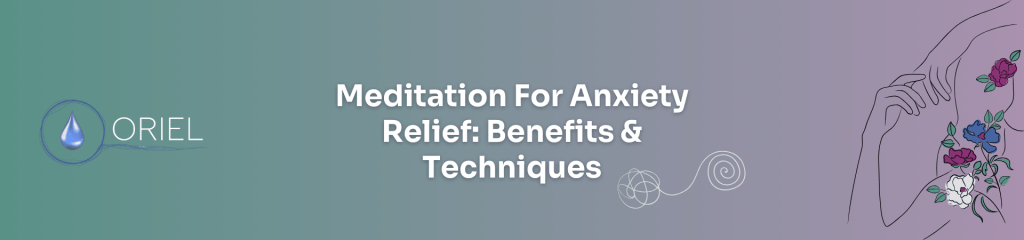 Meditation For Anxiety Relief - Oriel